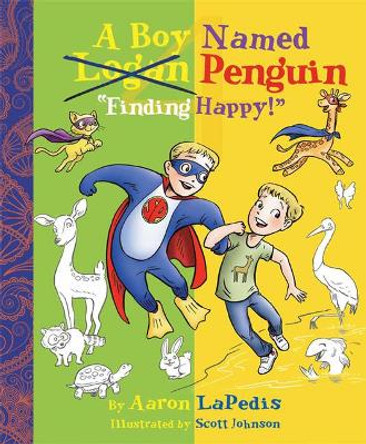 A Boy Named Penguin: Finding Happy by Aaron LaPedis 9780983153818