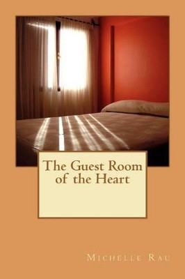 The Guest Room of the Heart by Michelle Rau 9780983240501