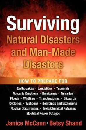 Surviving Natural Disasters and Man-Made Disasters by Janice L McCann 9780983888604