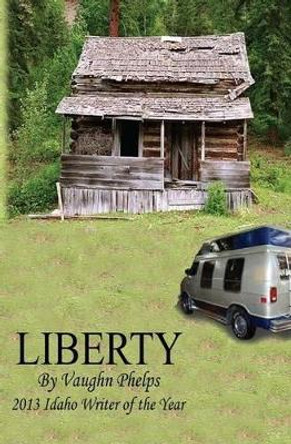 Liberty by Vaughn Phelps 9780983893875