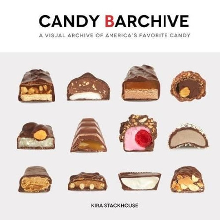 Candy Barchive: America's Favorite Candy Bars by Kira Stackhouse 9780983898634