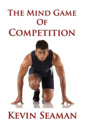 The Mind Game Of Competition: 12 Lessons To Develop The Mental Toughness Essential To Becoming A Champion by April Hartsook 9780983921455