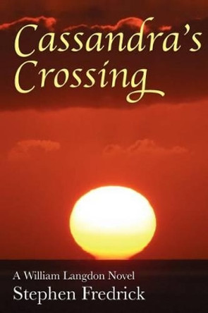 Cassandra's Crossing by Stephen Fredrick 9780983983200