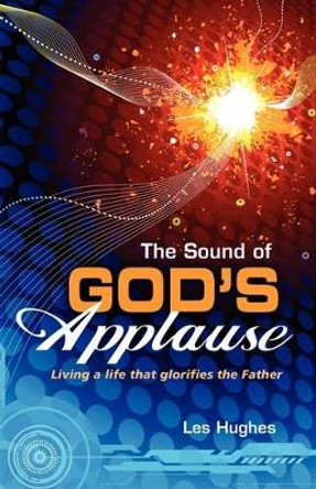 The Sound of God's Applause by Les Hughes 9780984068258