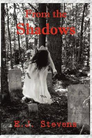 From the Shadows by E J Stevens 9780984247509