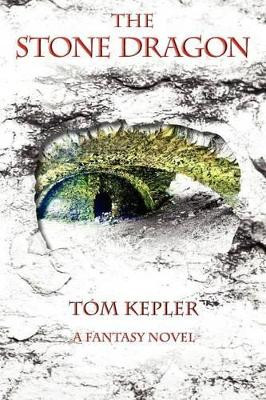 The Stone Dragon by Thomas Lee Kepler 9780984273423