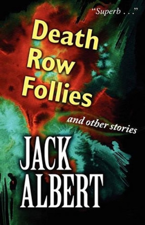 Death Row Follies and Other Stories by Jack Albert 9780984382408