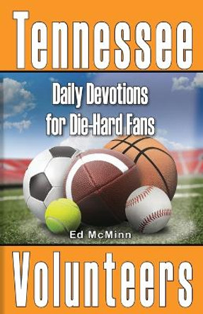 Daily Devotions for Die-Hard Fans Tennessee Volunteers by Ed McMinn 9780984637782