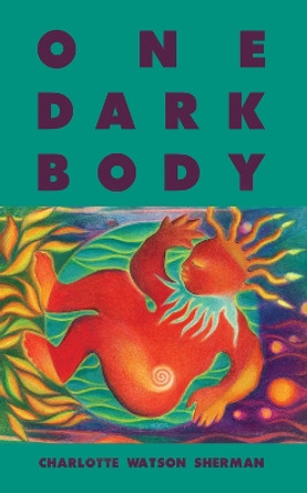 One Dark Body by Charlotte Watson Sherman 9780984709533