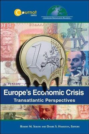 Europe's Economic Crisis: Transatlantic Perspectives by Daniel S. Hamilton 9780984854431