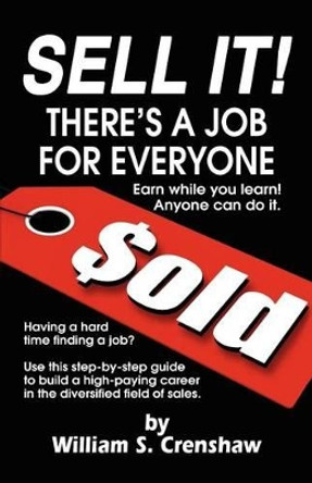 Sell It!: There's A Job For Everyone by William S Crenshaw 9780985790035