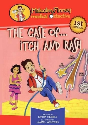 Malcolm Finney Medical Detective - The Case Of... Itch and Rash: The Case Of... Itch and Rash by Erika Kimble 9780985950804