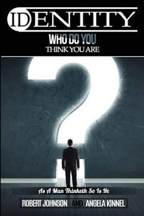 Identity: Who Do You Think You Are? by Angela Kinnel 9780986018015