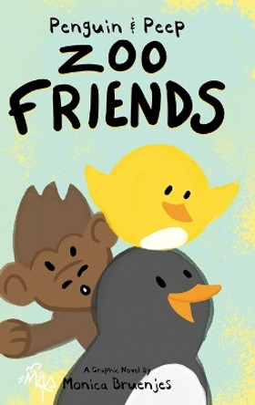 Penguin & Peep: Zoo Friends by Monica Bruenjes 9780986053153