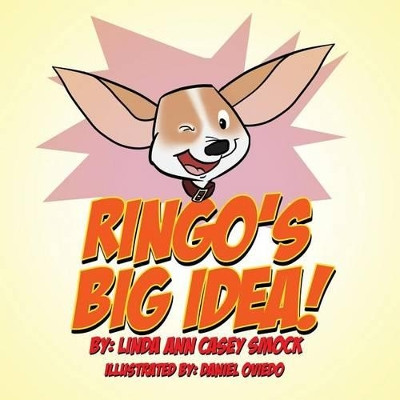 Ringo's Big Idea! by Linda Ann Casey Smock 9780986094224