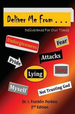 Deliver Me From . . .: Deliverance For Our Times by Perkins 9780986238918