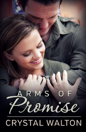 Arms of Promise by Crystal Walton 9780986288272