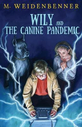 Wily and the Canine Pandemic by Michelle Weidenbenner 9780986336270