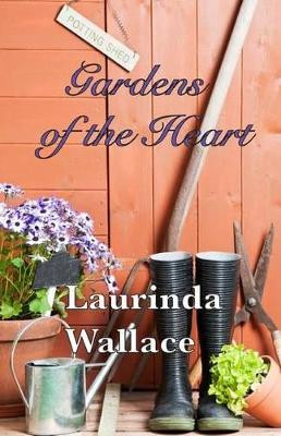 Gardens of the Heart by Laurinda Wallace 9780985432843