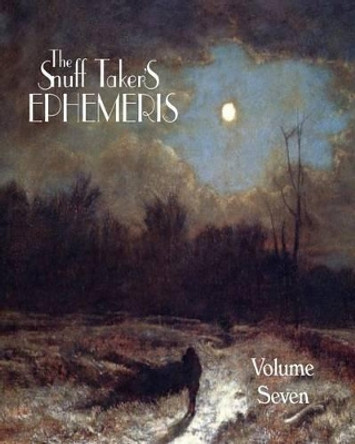 The Snuff Taker's Ephemeris Volume VII by Micah Rimel 9780985478131