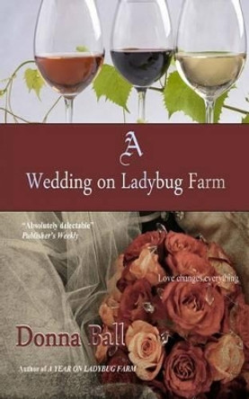 A Wedding on Ladybug Farm by Donna Ball 9780985774868