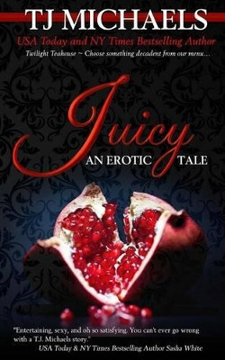 Juicy: A Twilight Teahouse Novel by T J Michaels 9780985787462