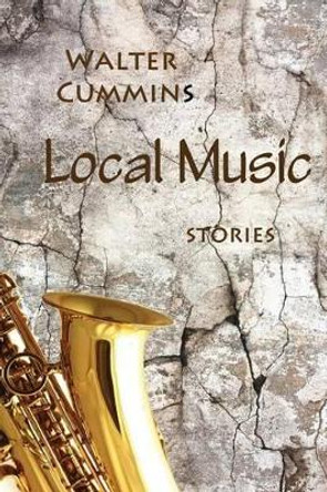 Local Music by Walter Cummins 9780985849597