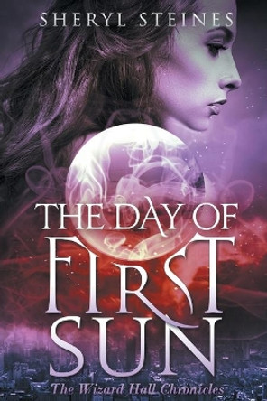 The Day of First Sun by Sheryl Steines 9780985865245