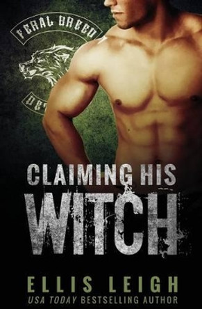 Claiming His Witch by Ellis Leigh 9780986237126