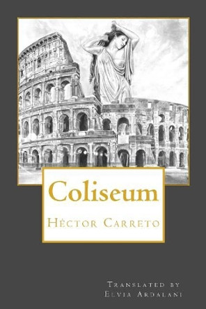 Coliseum by Victoria M Contreras 9780986449772