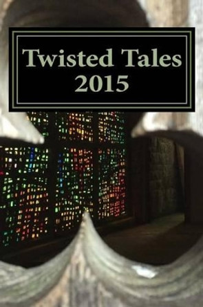 Twisted Tales 2015: Flash Fiction with a twist by Annie Evett 9780987533180