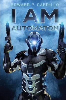 I Am Automaton by Edward P Cardillo 9780987602305