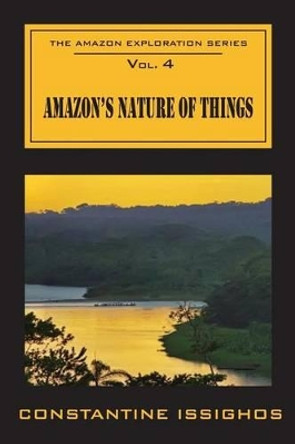 Amazon's Nature of Things: The Amazon Exploration Series by Constantine Issighos 9780987859938