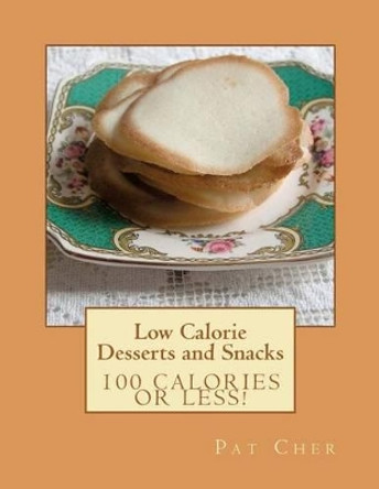 Low Calorie - Desserts and Snacks by Pat Cher 9780986522529