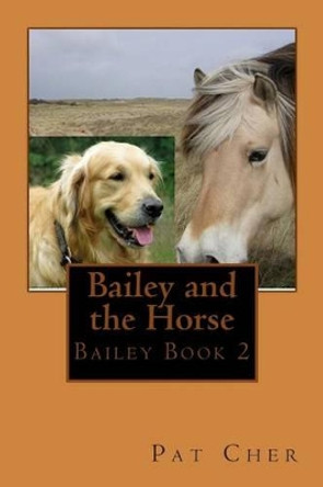 Bailey and the Horse by Pat Cher 9780986522567