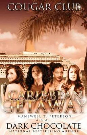 Cougar Club: Caribbean Get Away by Manswell T Peterson 9780988435155