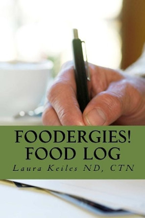 Foodergies! Food Log by Nd Laura Keiles 9780988462441