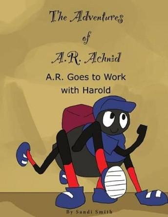 A. R. Goes to Work with Harold by Sandi Smith 9780988992993