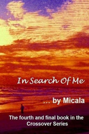 In Search Of Me: From Main Street to Wall Street by Micala 9780989107266