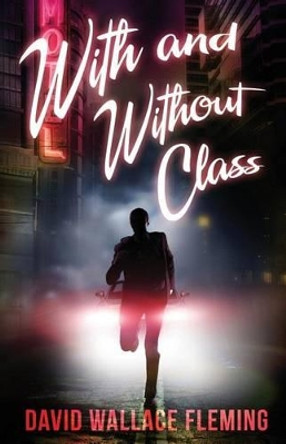 With and Without Class by David Wallace Fleming 9780989124720