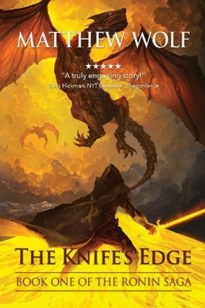 The Knife's Edge: The Ronin Saga by Matthew Wolf 9780989148313