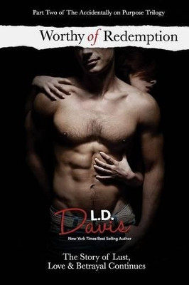 Worthy of Redemption: An Accidentally on Purpose Novel by L D Davis 9780989283410