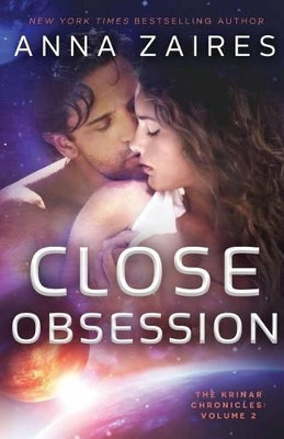 Close Obsession: The Krinar Chronicles: Volume 2 by Anna Zaires 9780988391338