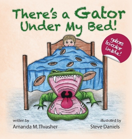 There's a Gator Under My Bed! by Amanda M Thrasher 9780988856875