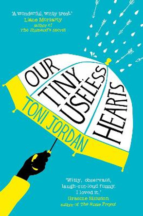 Our Tiny, Useless Hearts by Toni Jordan