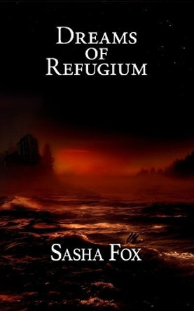 Dreams of Refugium by Sasha Fox 9780989441421