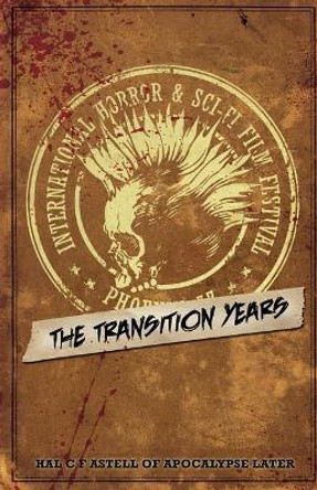 The International Horror & Sci-Fi Film Festival: The Transition Years by Mike Flanagan 9780989461320