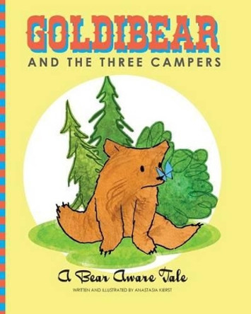 Goldibear and the Three Campers: A Bear Aware Tale by Anastasia Kierst 9780989633741