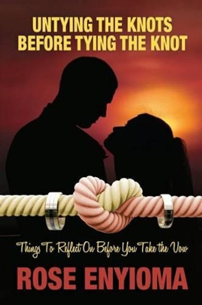 Untying the Knots Before Tying the Knot: Things To Reflect On Before You Take the Vow by Holly Chervnsik 9780989637756