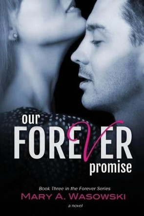 Our Forever Promise by Mary a Wasowski 9780989623872